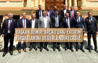 Başkan Demir: Brçko’daki Yatırım Fırsatlarını...