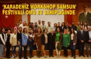 ‘Karadeniz Workshop Samsun' Festivali OMÜ...