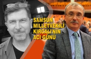 Samsun Milletvekili Orhan Kırcalı'nın Acı...