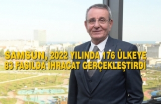Samsun, 2022 Yılında 176 Ülkeye 83 Fasılda İhracat...
