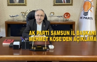 Ak Parti Samsun İl Başkanı Mehmet Köse’den Açıklama
