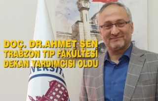 Doç. Dr.Ahmet Şen Trabzon Tıp Fakültesi Dekan...
