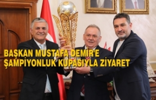 Başkan Demir'e Şampiyonluk Kupasıyla Ziyaret