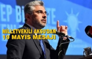 Milletvekili Aksu'dan 19 Mayıs Mesajı