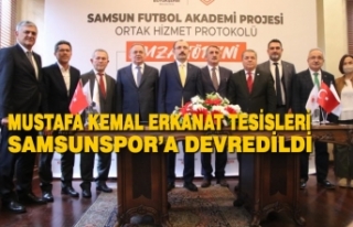 Mustafa Kemal Erkanat Tesisleri Samsunspor’a Devredildi