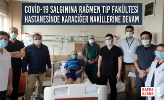 Covid-19 Salgınına Rağmen Tıp Fakültesi Hastanesinde Karaciğer Nakilleri Devam Ediyor