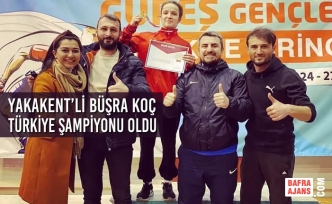 Yakakent’li Büşra Koç Türkiye Şampiyonu Oldu