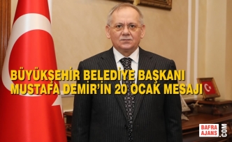 Büyükşehir Belediye Başkanı Mustafa Demir’in 20 Ocak Mesajı