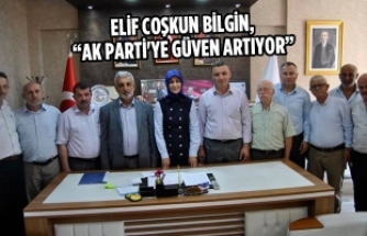 Elif Coşkun Bilgin, “AK Parti'ye Güven Artıyor”