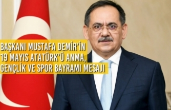 Başkanı Mustafa Demir’in 19 Mayıs Atatürk’ü Anma, Gençlik ve Spor Bayramı Mesajı