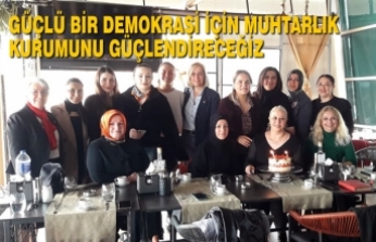 CHP’li Hancıoğlu: Samsun’un Kadın Muhtarlarıyla Bir Araya Geldi