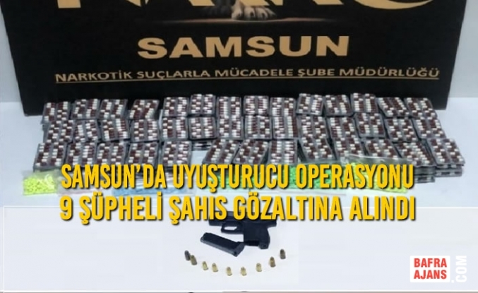 Samsun’da Uyuşturucu Operasyonu; 9 Şüpheli Şahıs Gözaltına Alındı