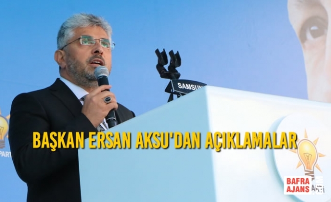 Başkan Ersan Aksu'dan Açıklamalar