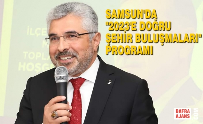 Samsun'da "2023'e Doğru Şehir Buluşmaları" Programı