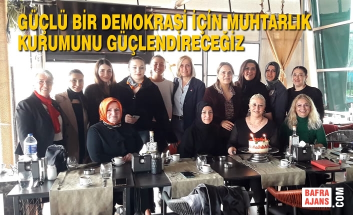 CHP’li Hancıoğlu: Samsun’un Kadın Muhtarlarıyla Bir Araya Geldi